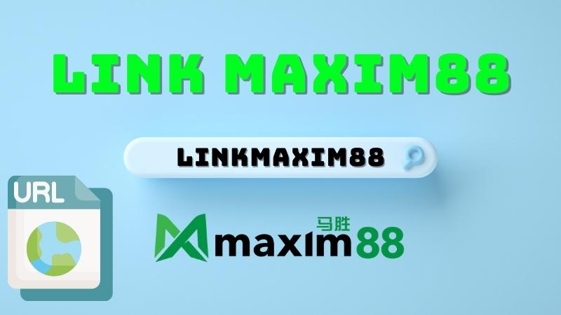 Danh sách link MAXIM88 chơi cá cược trực tuyến mới nhất