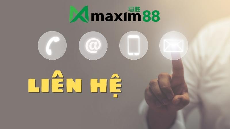 Tổng hợp phương thức liên hệ MAXIM88 dễ dàng, thông dụng